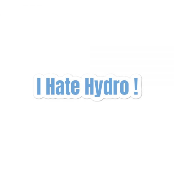 Bubble-free stickers: I Hate Hydro! - Image 2