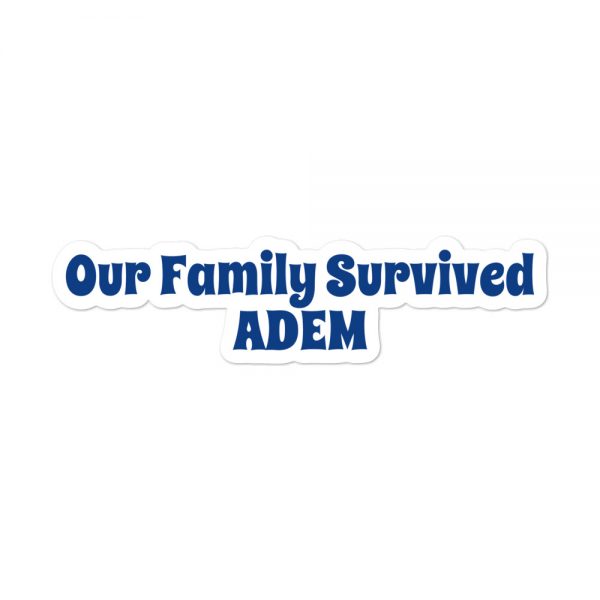 Bubble-free stickers: Our Family Survived ADEM - Image 3