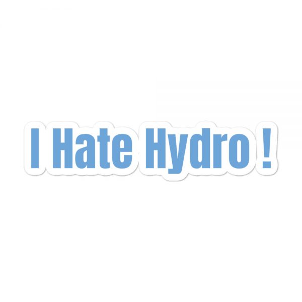 Bubble-free stickers: I Hate Hydro! - Image 3