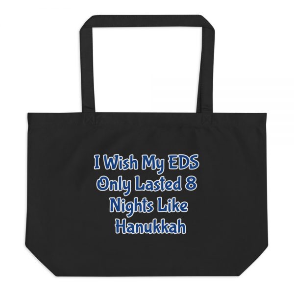 Large organic tote bag: I Wish My EDS Only Lasted 8 Nights Like Hanukkah - Image 2