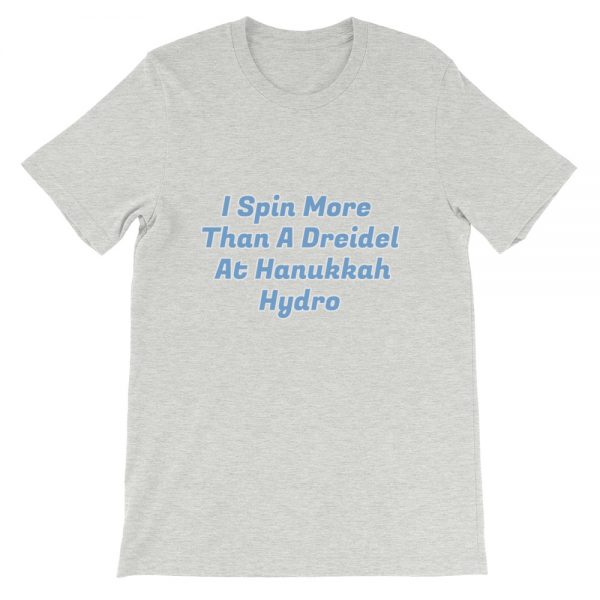 Short-Sleeve Unisex T-Shirt:I Spin More  Than A Dreidel  At Hanukkah Hydro - Image 3