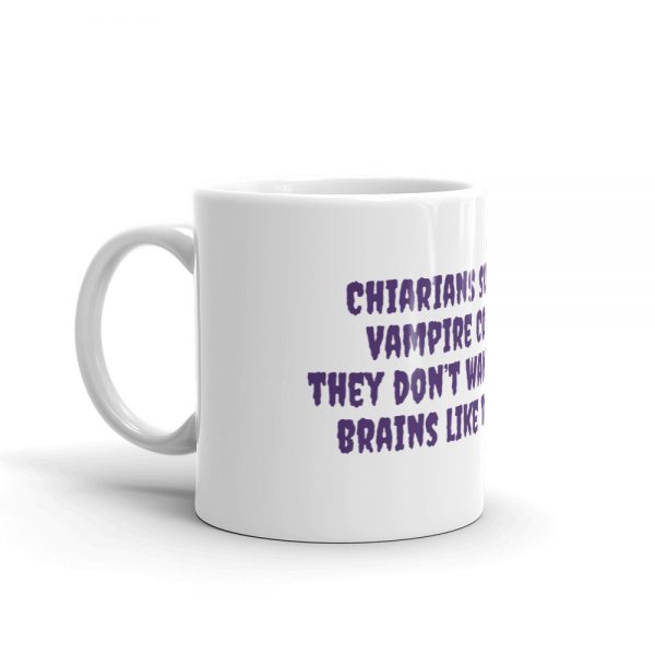 Mug:Chiarians support the  Vampire Community they don’t want us for our  brains like the zombies - Image 3