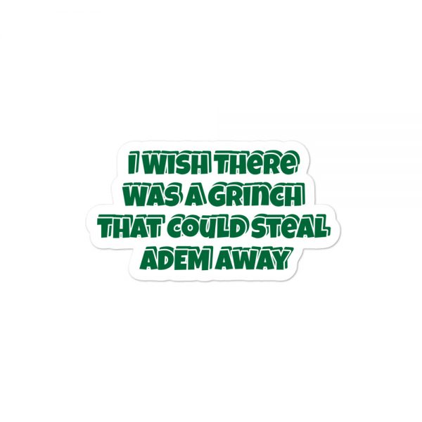 Bubble-free stickers:  I Wish There Was A Grinch That Could Steal ADEM Away - Image 2