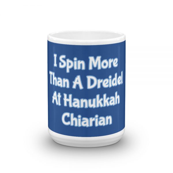 Mug: I Spin More Than A Dreidel At Hanukkah Chiarian - Image 6