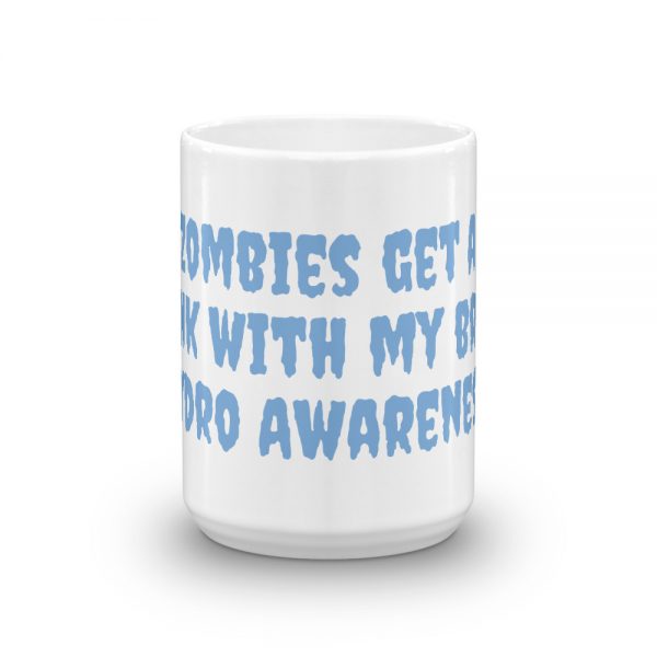 Mug:Zombies get a  drink with my brain  Hydro Awareness - Image 6