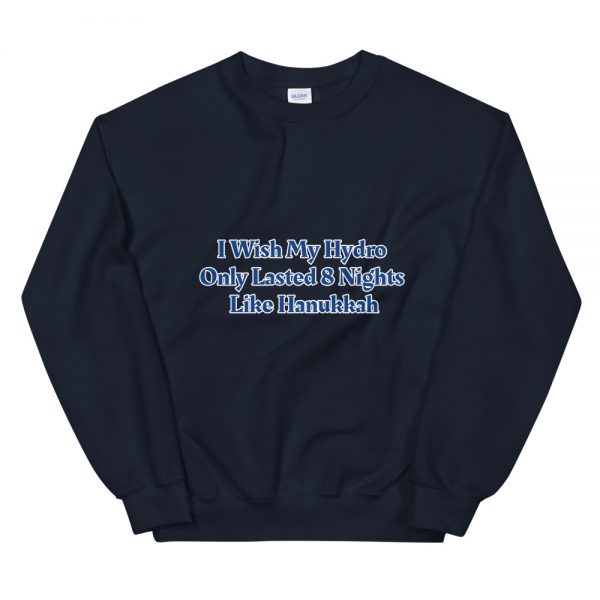 Unisex Sweatshirt: I Wish My Hydro  Only Lasted 8 Nights  Like Hanukkah - Image 4