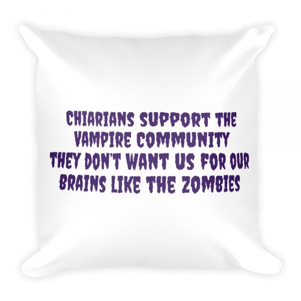 Basic Pillow: Chiarians support the  Vampire Community they don’t want us for our  brains like the zombies - Image 3