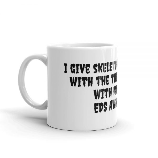 Mug: I give skeletons the creeps  with the things I can do  with my bones  EDS Awareness - Image 3