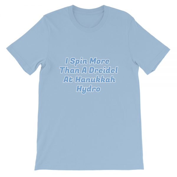 Short-Sleeve Unisex T-Shirt:I Spin More  Than A Dreidel  At Hanukkah Hydro - Image 5