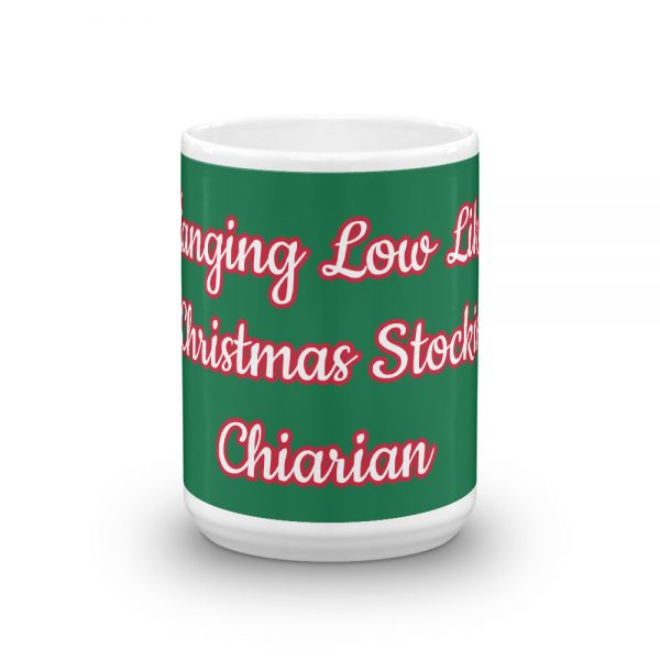 Mug:  Hanging Low Like A Christmas Stocking Chiarian - Image 6