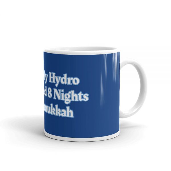 Mug:  I Wish My Hydro Only Lasted 8 Nights Like Hanukkah - Image 2