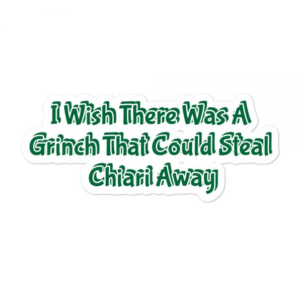 Bubble-free stickers:  I Wish There Was A Grinch That Could Steal Chiari Away - Image 3