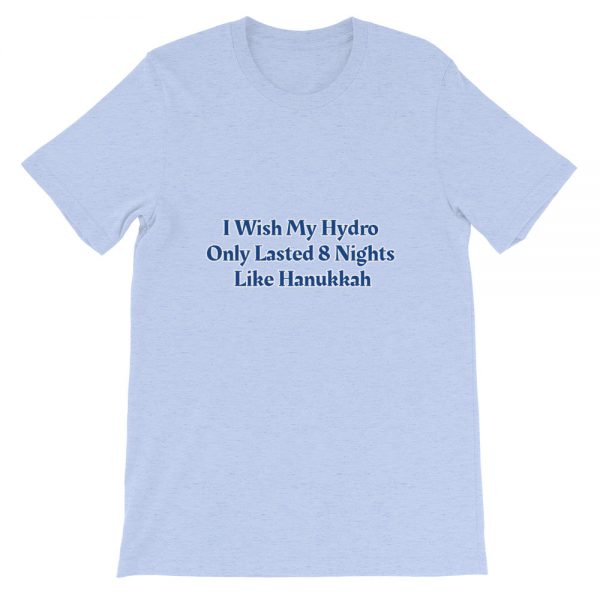 Short-Sleeve Unisex T-Shirt: I Wish My Hydro  Only Lasted 8 Nights  Like Hanukkah - Image 4