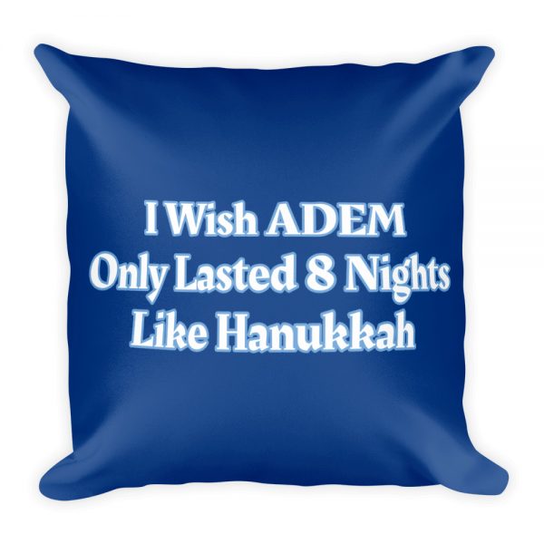 Basic Pillow: I Wish ADEM Only Lasted 8 Nights Like Hanukkah - Image 3