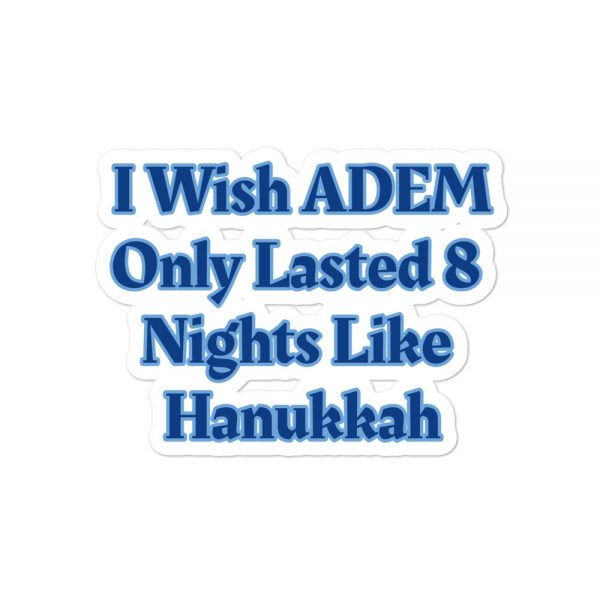 Bubble-free stickers:I Wish ADEM Only Lasted 8 Nights Like Hanukkah - Image 2