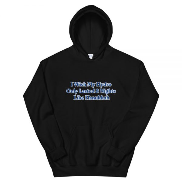 Unisex Hoodie: I Wish My Hydro  Only Lasted 8 Nights  Like Hanukkah - Image 2