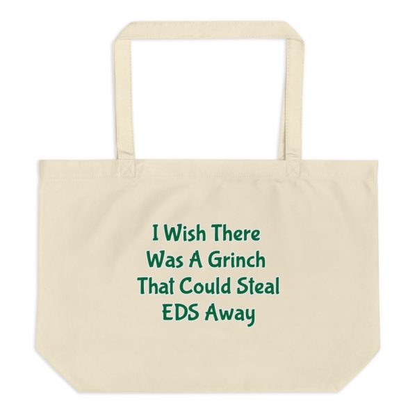 Large organic tote bag:  I Wish There Was A Grinch That Could Steal EDS Away - Image 3