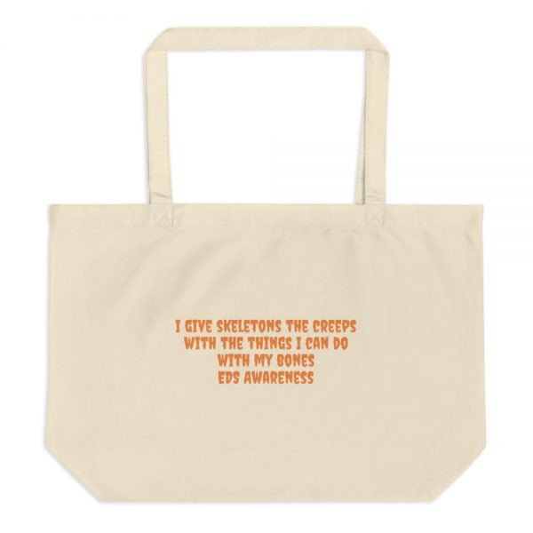 Large organic tote bag:I give skeletons the creeps  with the things I can do  with my bones  EDS Awareness - Image 3