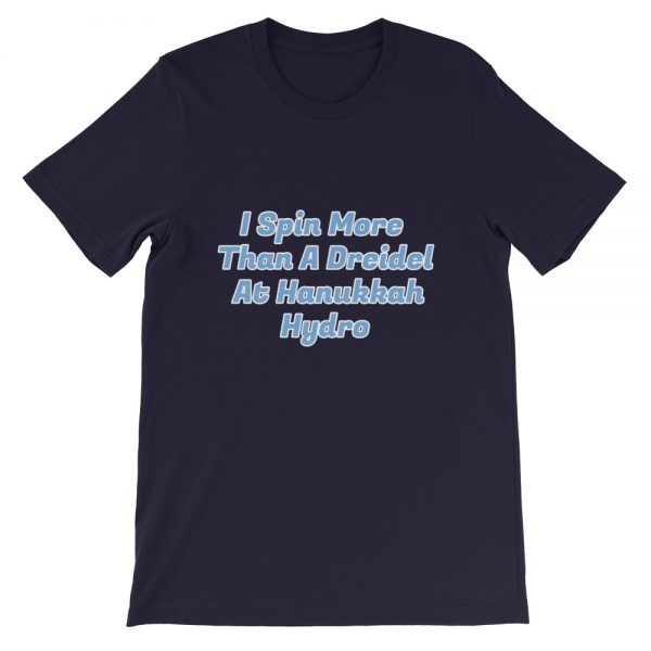 Short-Sleeve Unisex T-Shirt:I Spin More  Than A Dreidel  At Hanukkah Hydro - Image 2