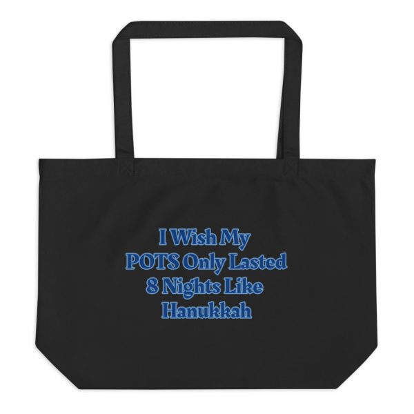 Large organic tote bag:I Wish My POTS Only Lasted 8 Nights Like Hanukkah - Image 2