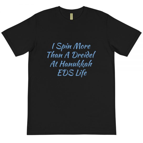 Organic T-Shirt: I Spin More Than A Dreidel  At Hanukkah  EDS Life - Image 2