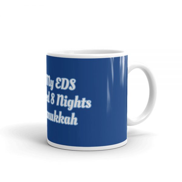 Mug: I Wish My EDS Only Lasted 8 Nights Like Hanukkah - Image 2