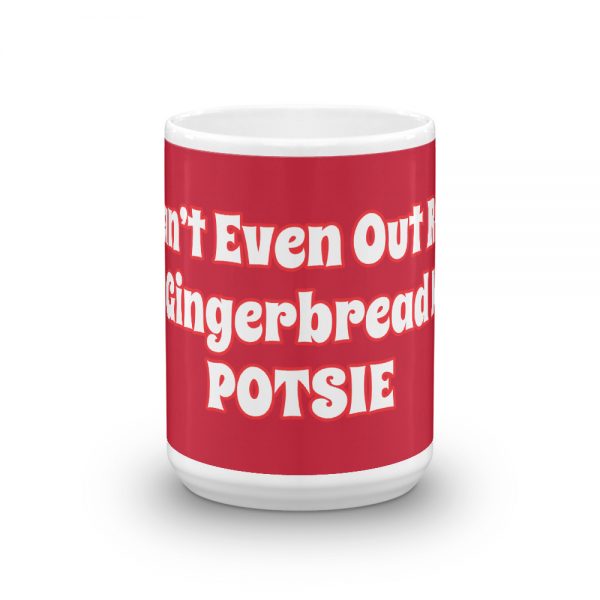 Mug: I Can’t Even Out Run The Gingerbread Man POTSIE - Image 6