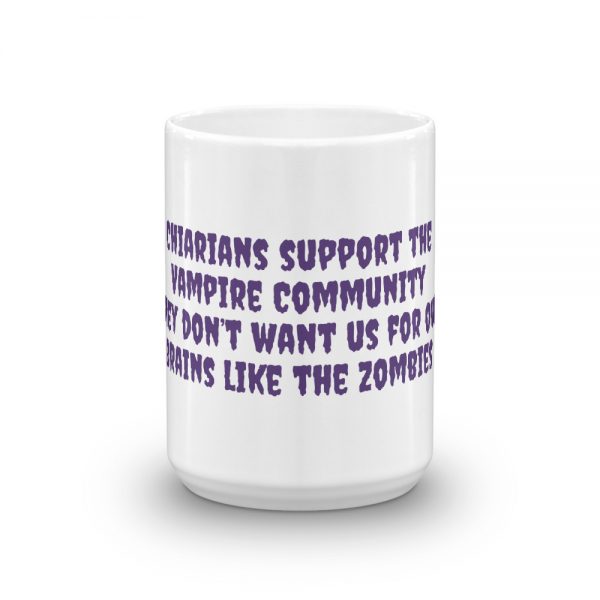 Mug:Chiarians support the  Vampire Community they don’t want us for our  brains like the zombies - Image 6