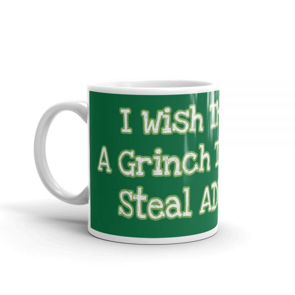 Mug:  I Wish There Was A Grinch That Could Steal ADEM Away - Image 3