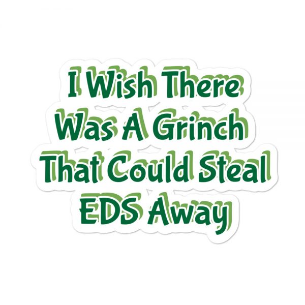 Bubble-free stickers: I Wish There Was A Grinch That Could Steal EDS Away - Image 3