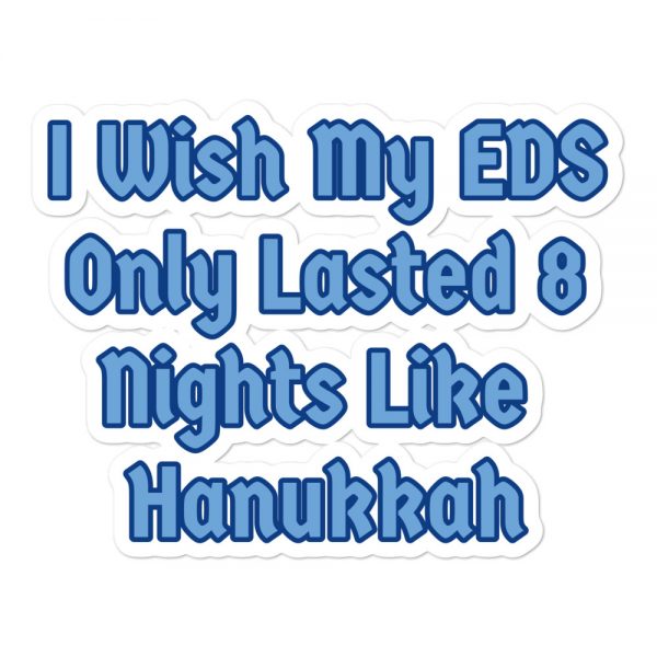 Bubble-free stickers: I Wish My EDS Only Lasted 8 Nights Like Hanukkah - Image 3