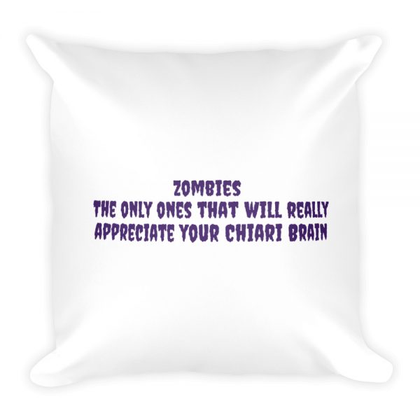 Basic Pillow: Zombies The only ones that will really  appreciate your Chiari Brain - Image 3