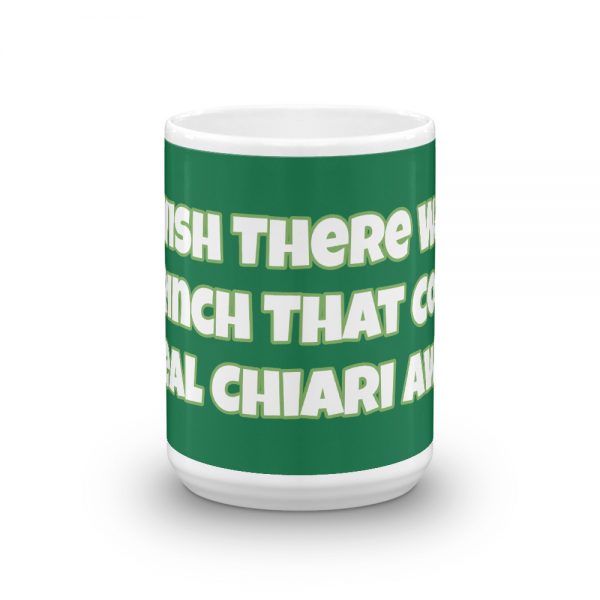 Mug:  I Wish There Was A Grinch That Could Steal Chiari Away - Image 6