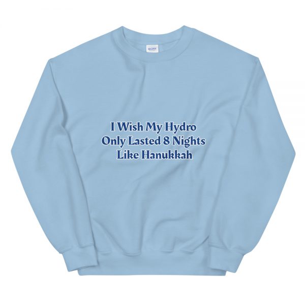 Unisex Sweatshirt: I Wish My Hydro  Only Lasted 8 Nights  Like Hanukkah - Image 6