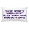 Basic Pillow: Chiarians support the  Vampire Community they don’t want us for our  brains like the zombies