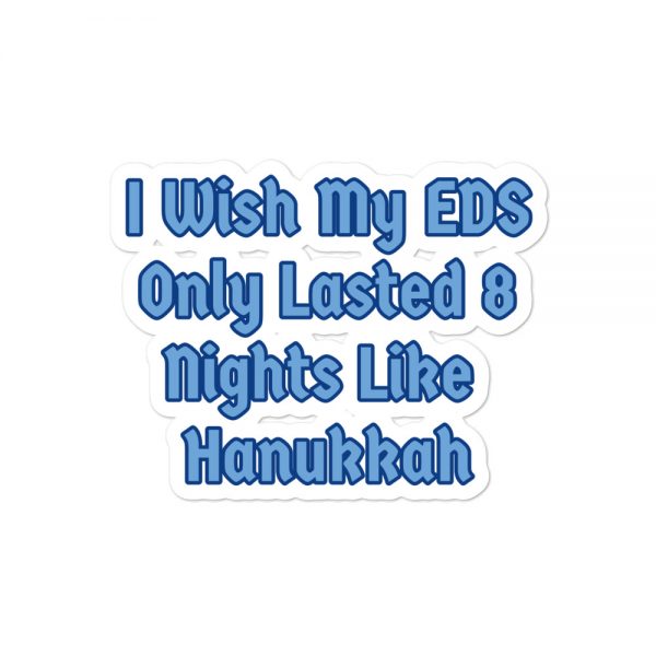 Bubble-free stickers: I Wish My EDS Only Lasted 8 Nights Like Hanukkah - Image 2