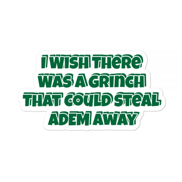 Bubble-free stickers:  I Wish There Was A Grinch That Could Steal ADEM Away - Image 3