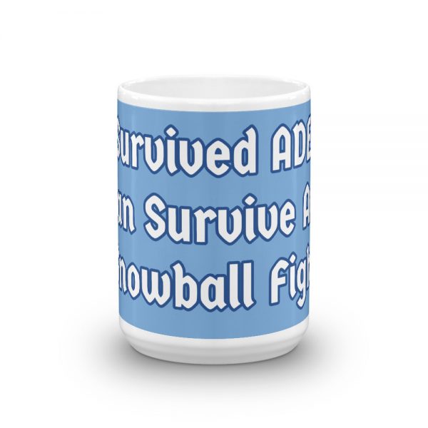 Mug:  I Survived ADEM I Can Survive Any Snowball Fight - Image 6