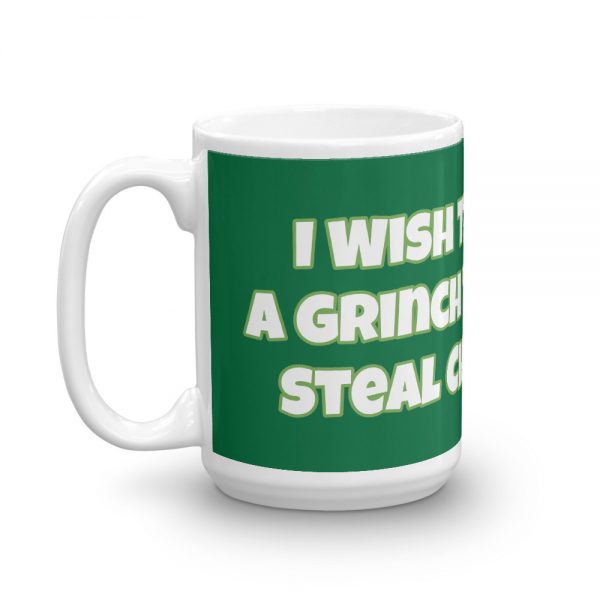 Mug:  I Wish There Was A Grinch That Could Steal Chiari Away - Image 5