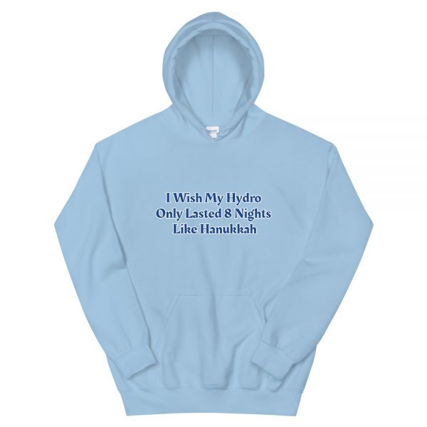 Unisex Hoodie: I Wish My Hydro  Only Lasted 8 Nights  Like Hanukkah - Image 6