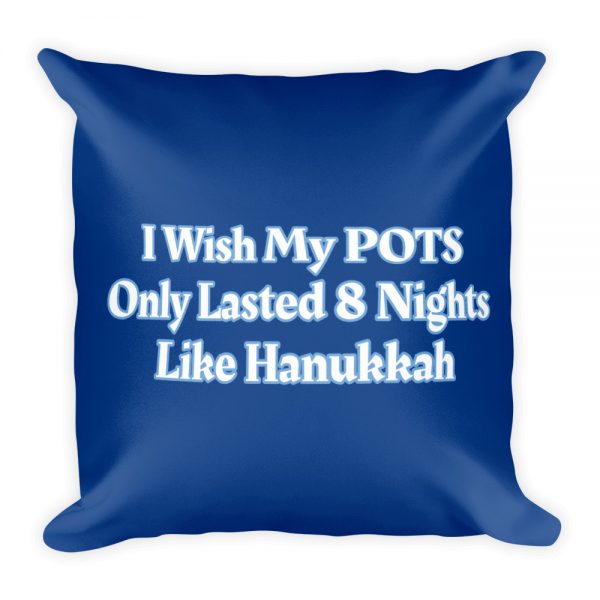 Basic Pillow:  I Wish My POTS Only Lasted 8 Nights Like Hanukkah - Image 3