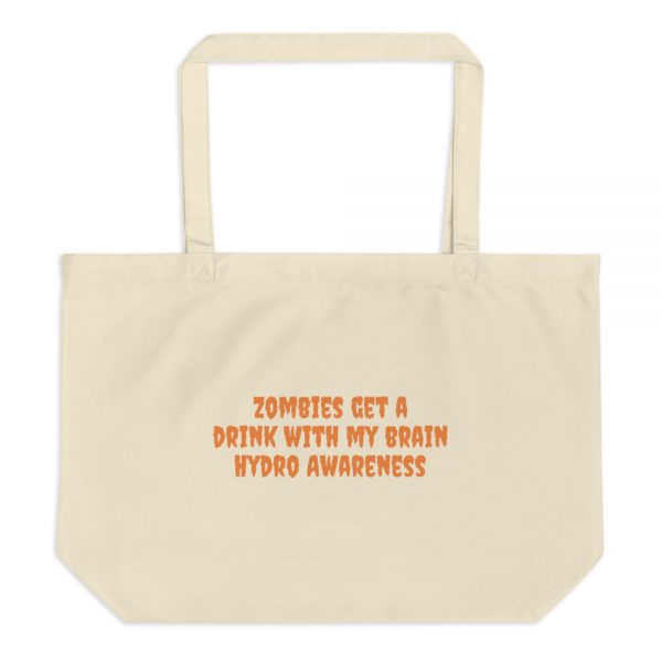 Large organic tote bag:Zombies get a  drink with my brain  Hydro Awareness - Image 3