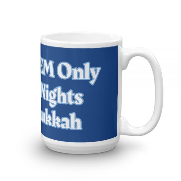 Mug:I Wish ADEM Only Lasted 8 Nights Like Hanukkah - Image 4