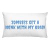Basic Pillow: Zombies get a  drink with my brain  Hydro Awareness