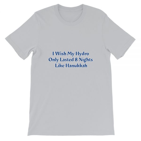 Short-Sleeve Unisex T-Shirt: I Wish My Hydro  Only Lasted 8 Nights  Like Hanukkah - Image 3