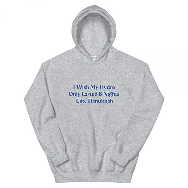 Unisex Hoodie: I Wish My Hydro  Only Lasted 8 Nights  Like Hanukkah - Image 5