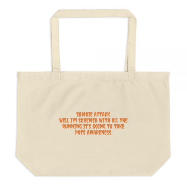 Large organic tote bag: Zombie Attack: Well I’m screwed with all the running it’s going to take  POTS Awareness - Image 3