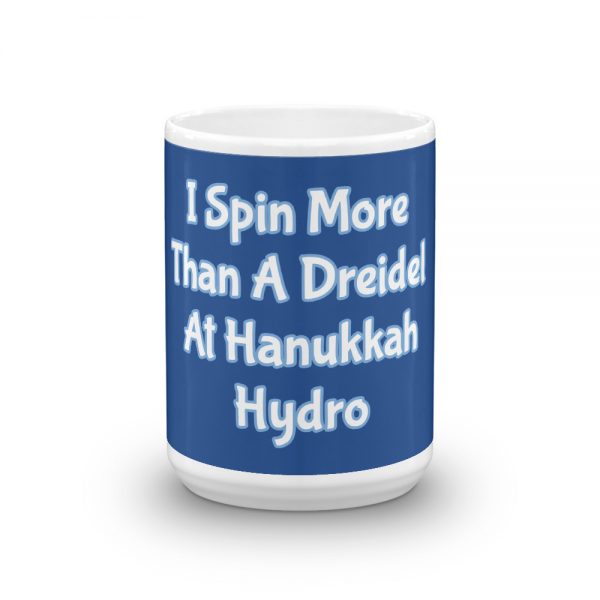 Mug: I Spin More Than A Dreidel At Hanukkah  Hydro - Image 6