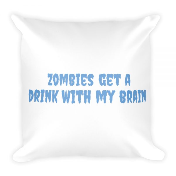 Basic Pillow: Zombies get a  drink with my brain  Hydro Awareness - Image 3