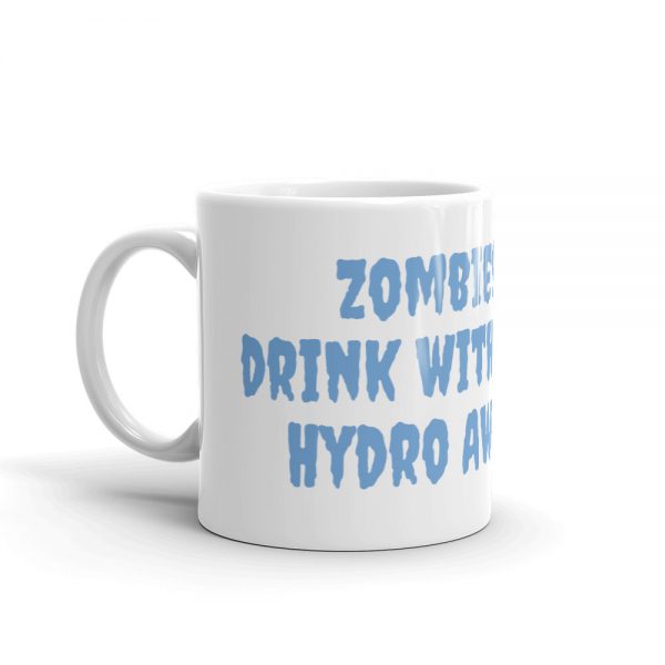 Mug:Zombies get a  drink with my brain  Hydro Awareness - Image 3